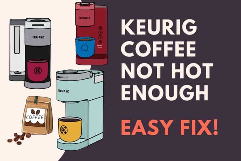 Keurig Coffee Is Not Hot Enough (5 Ways To Make It Hotter!) Jontic