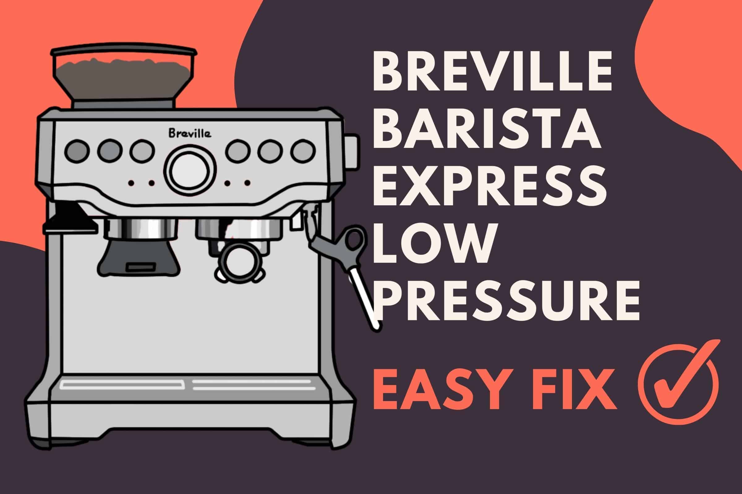 Breville barista express low pressure