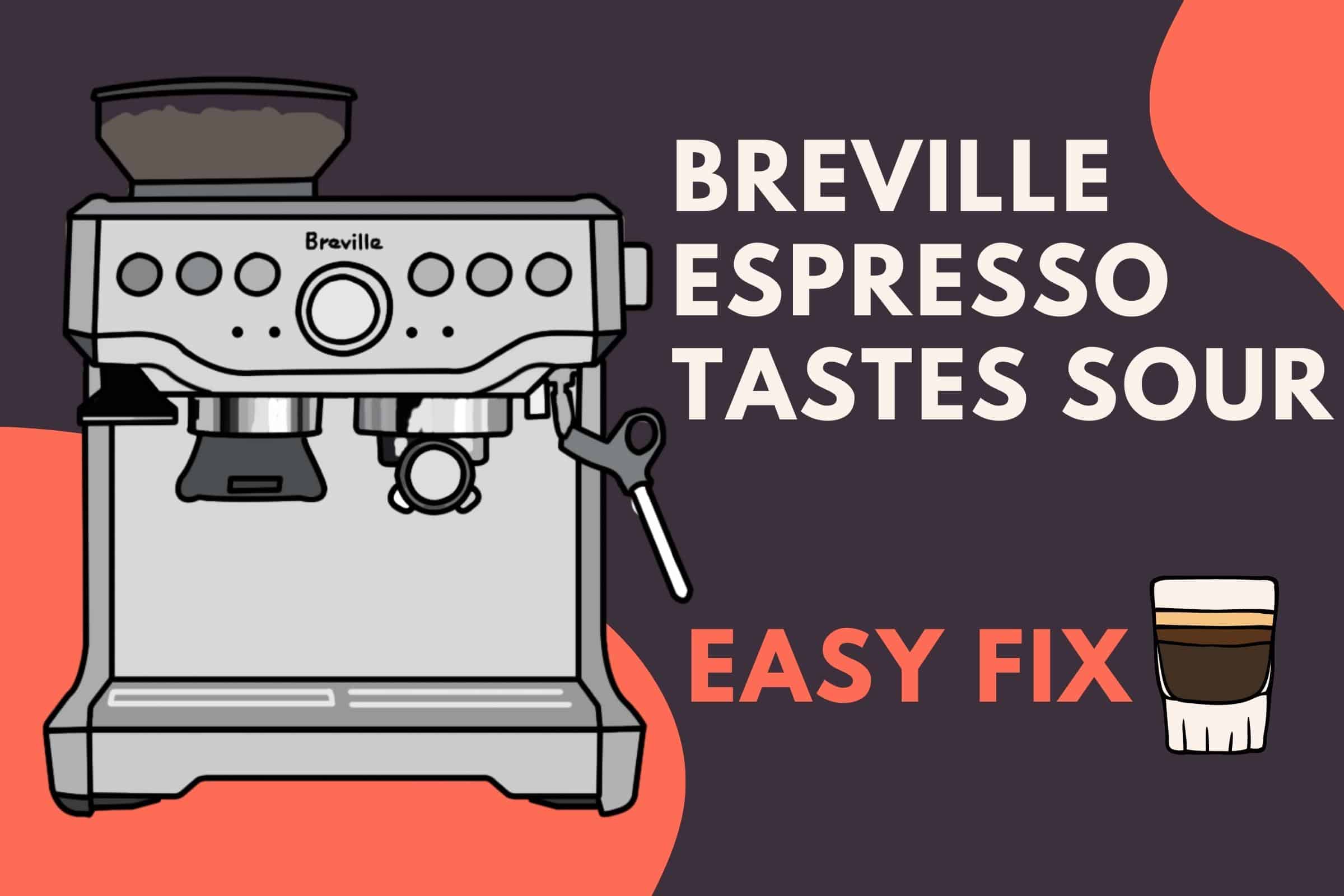 breville espresso tastes sour