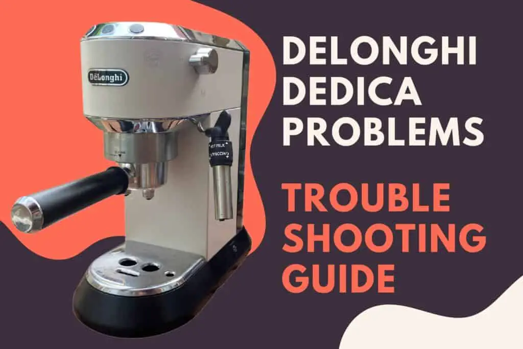Delonghi Dedica Problems (Troubleshooting Guide!) Jontic