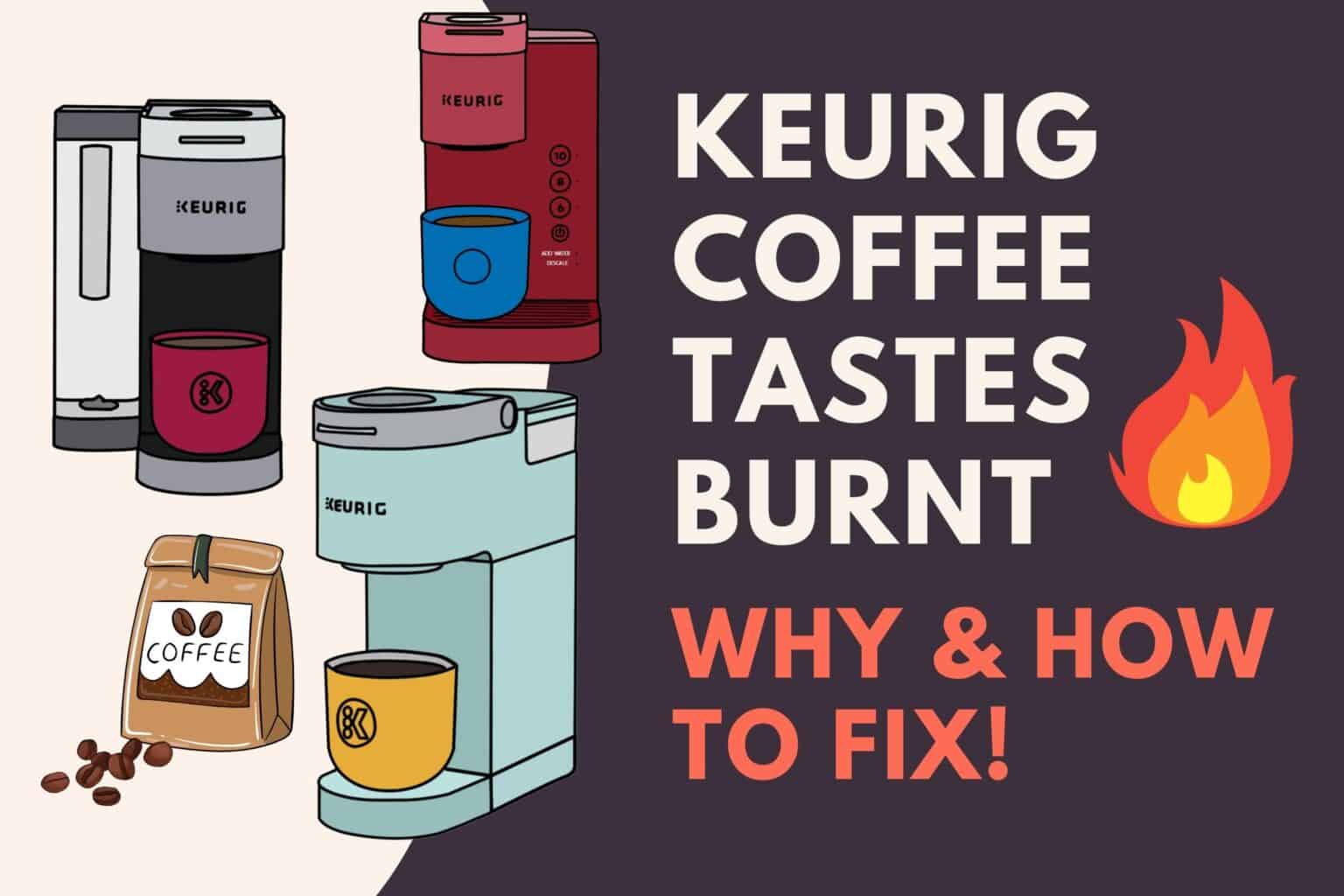 why-does-my-keurig-coffee-taste-burnt-how-to-fix-it-jontic