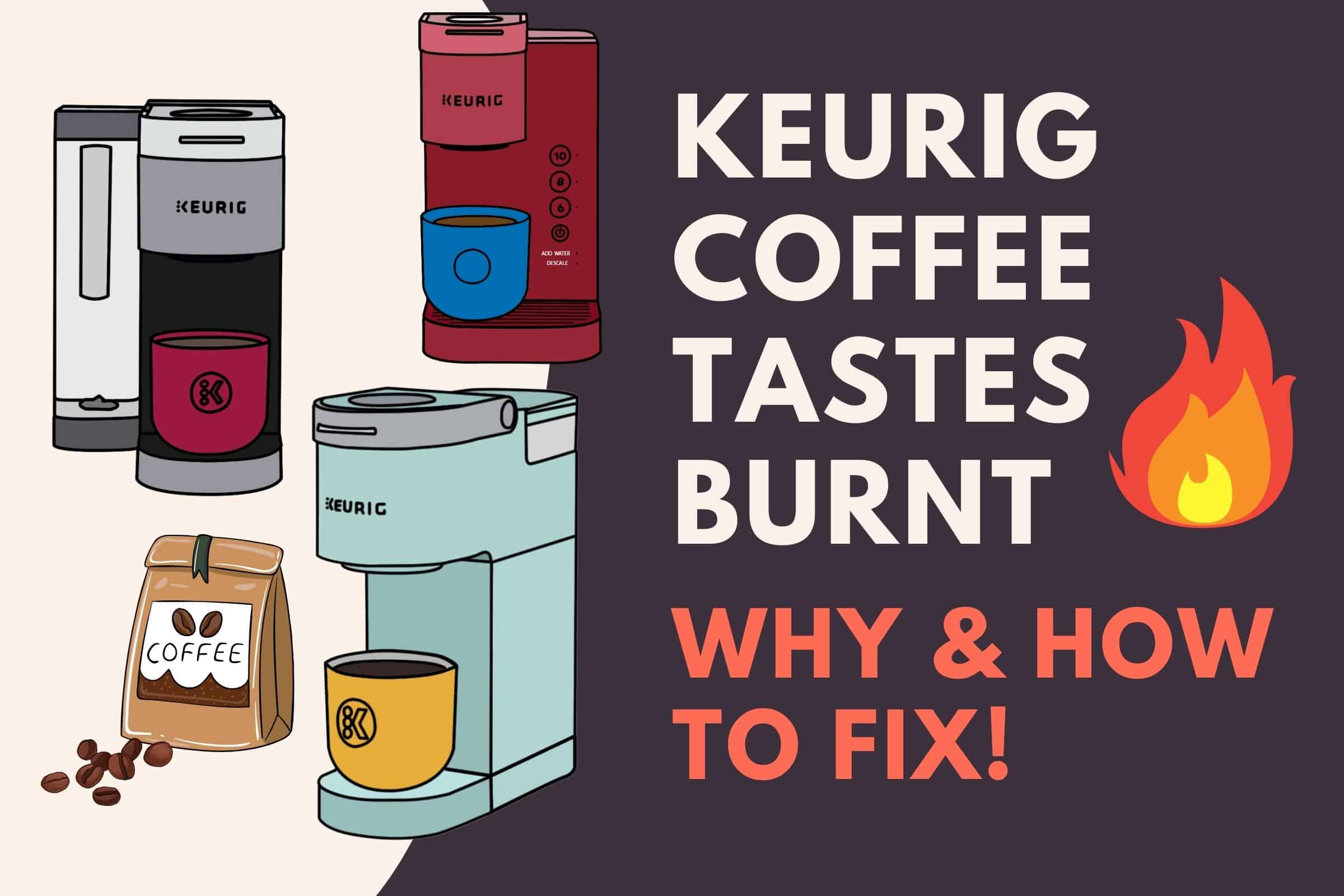 keurig coffee tastes burnt