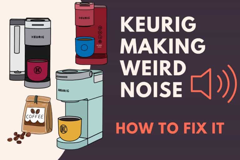 Keurig Making Weird Noise (How to Fix It!) Jontic