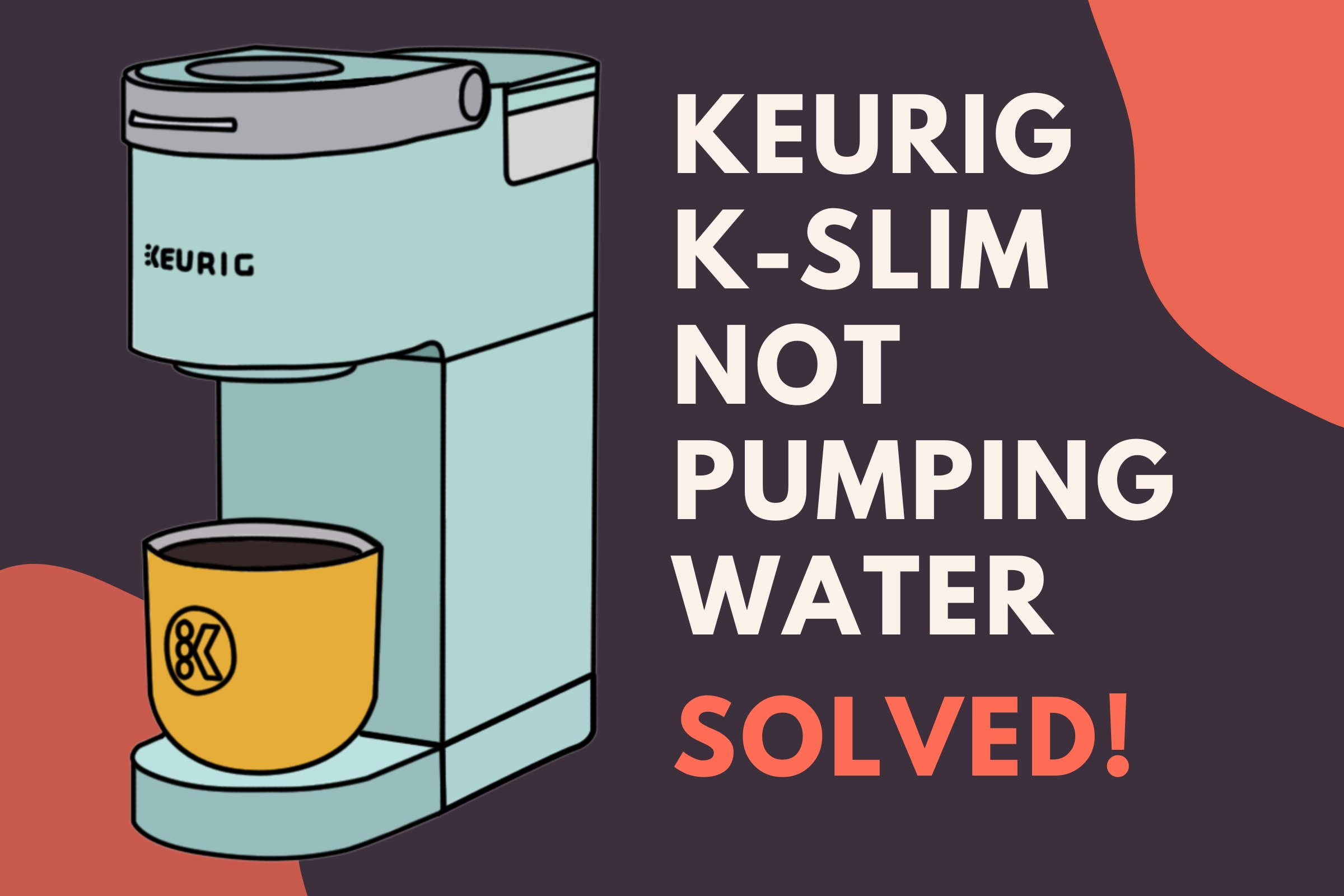 Keurig K-Slim Not Pumping Water