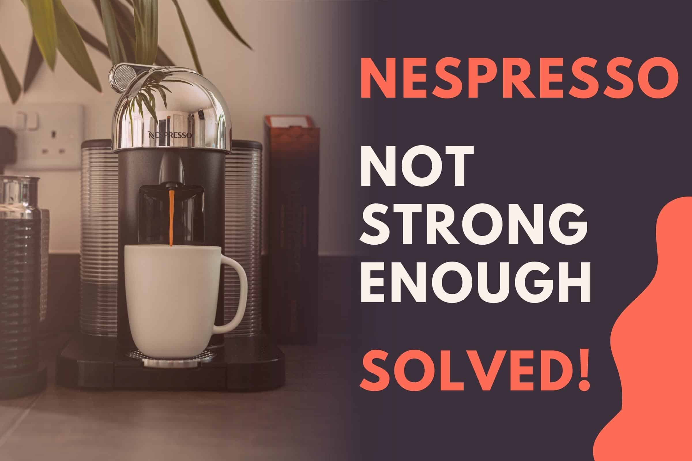 navneord Falde sammen Vaccinere Nespresso Coffee Not Strong Enough (Solved!) – Jontic