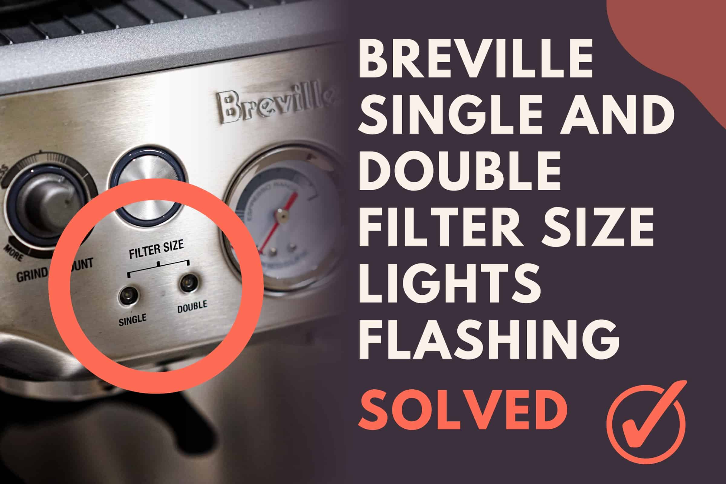 Breville Single And Double Filter Size Lights Flashing