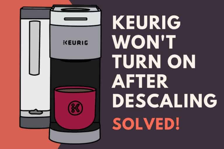 Keurig Won't Turn On After Descaling (Solved!) Jontic