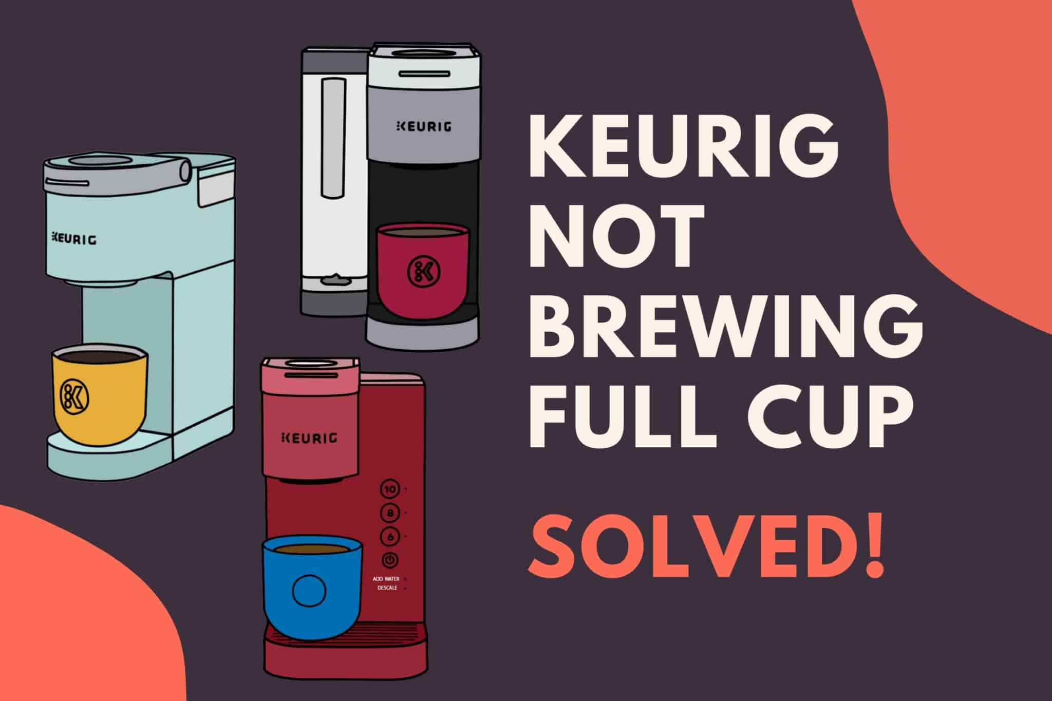 Keurig Not Brewing Full Cup (Solved!) Jontic