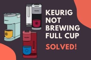 Keurig Not Brewing Full Cup (Solved!) - Jontic