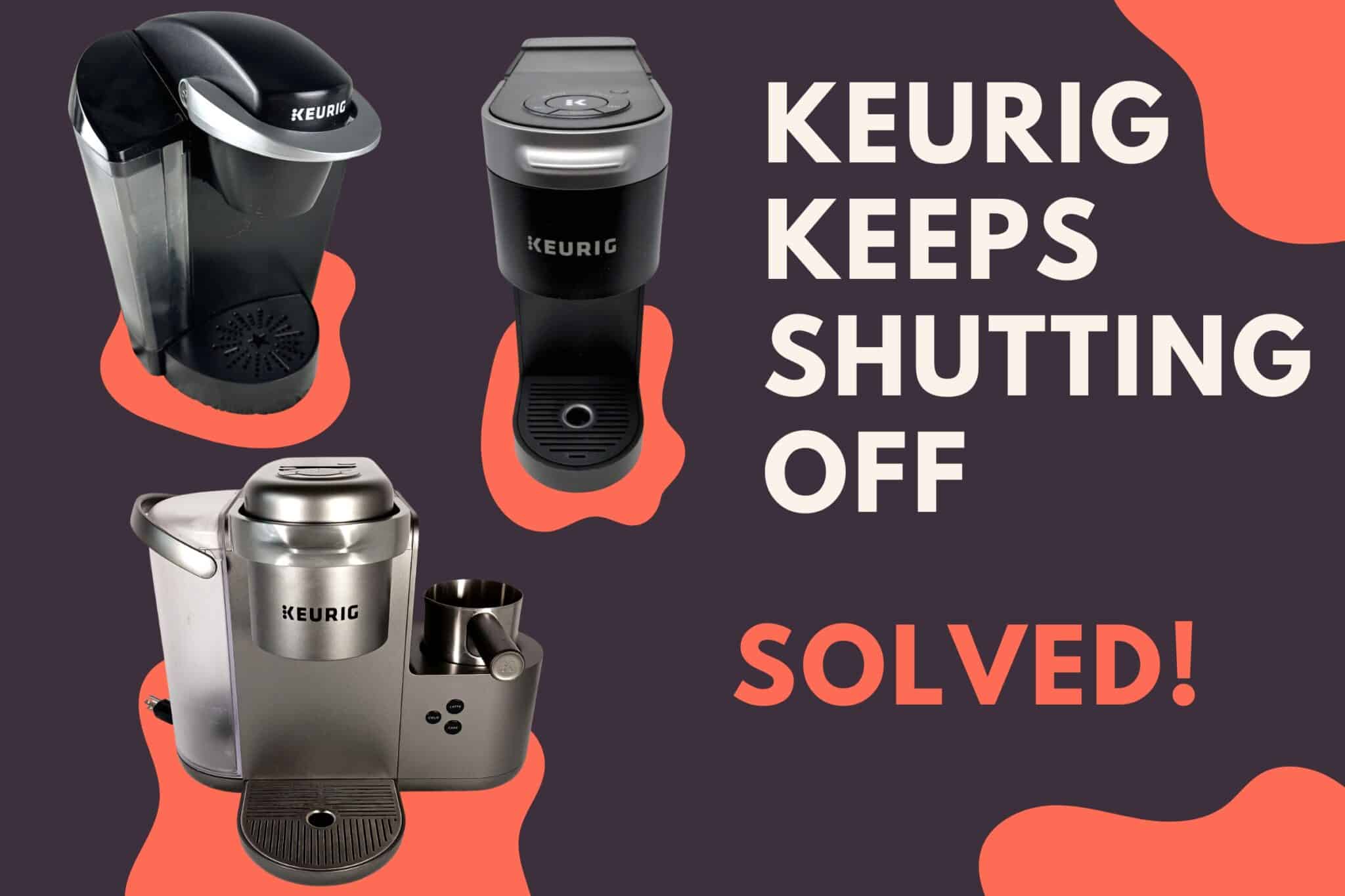 Keurig Keeps Shutting Off While Brewing Or Descaling (Solved) Jontic