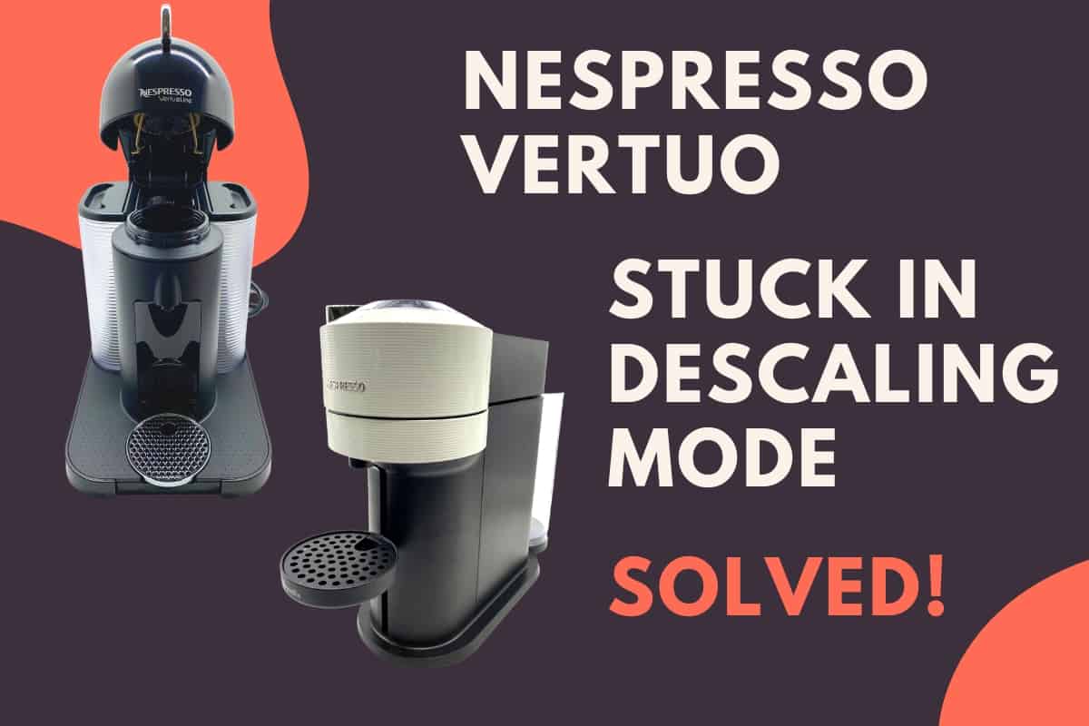 nespresso vertuo stuck in descaling mode