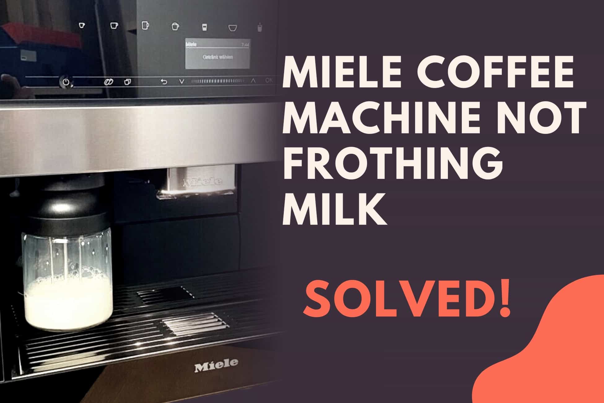 Miele Coffee Machine Not Frothing Milk