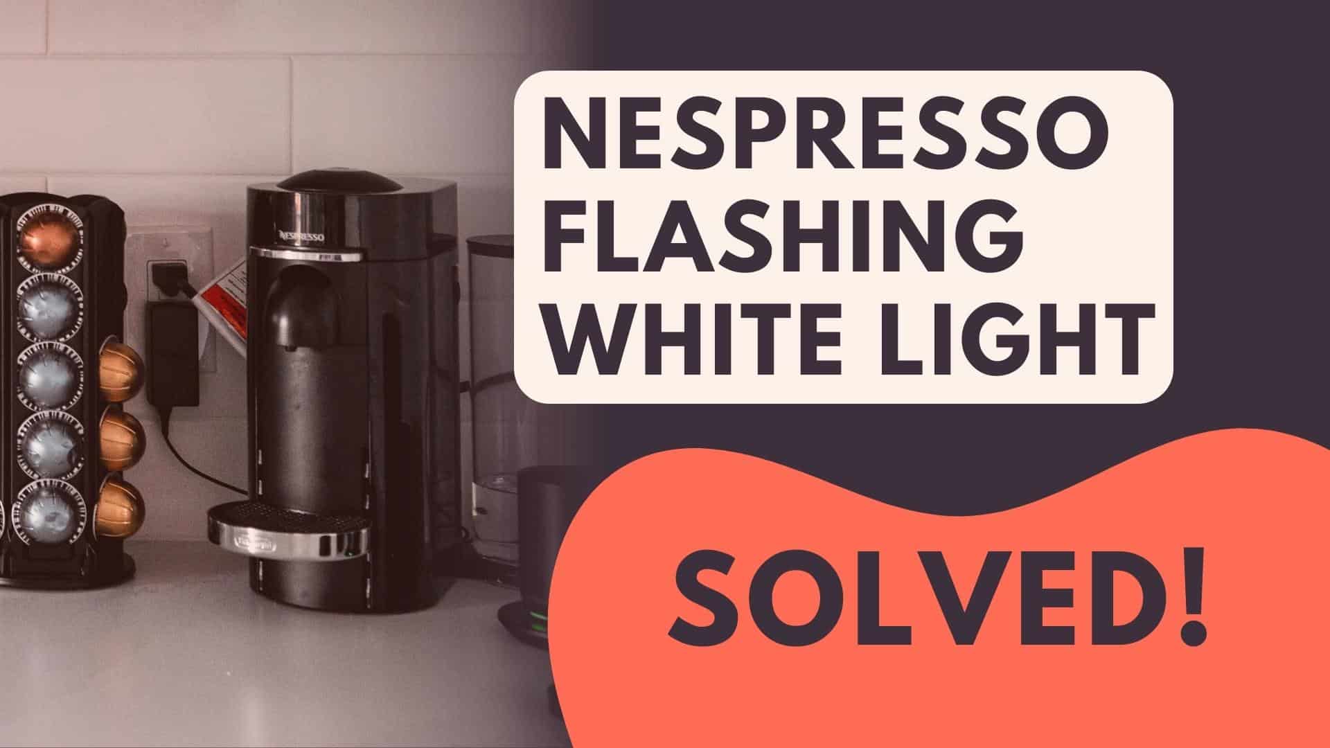 Nespresso vertuo Flashing White Light