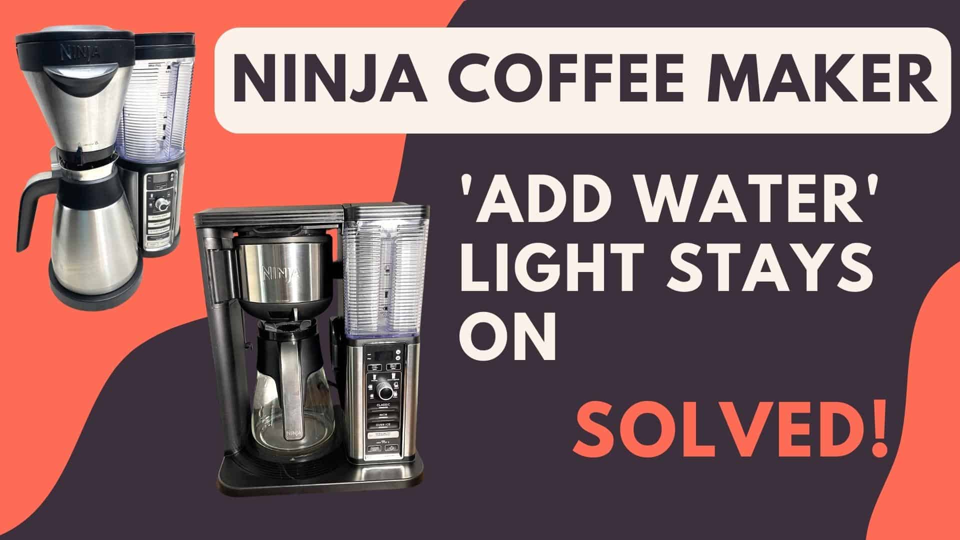 ninja coffee maker add water light stays on