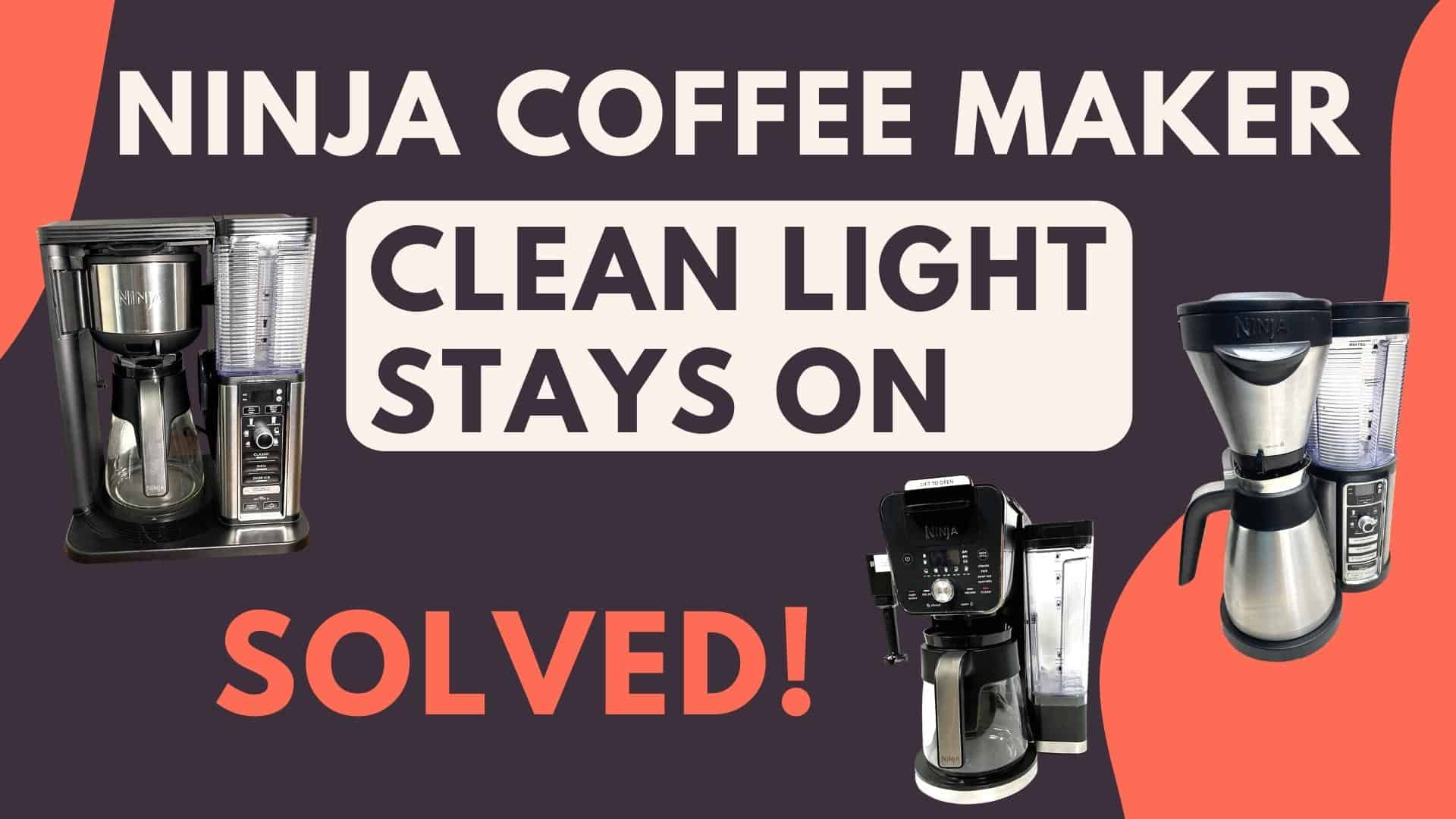 ninja coffee maker clean light stays on