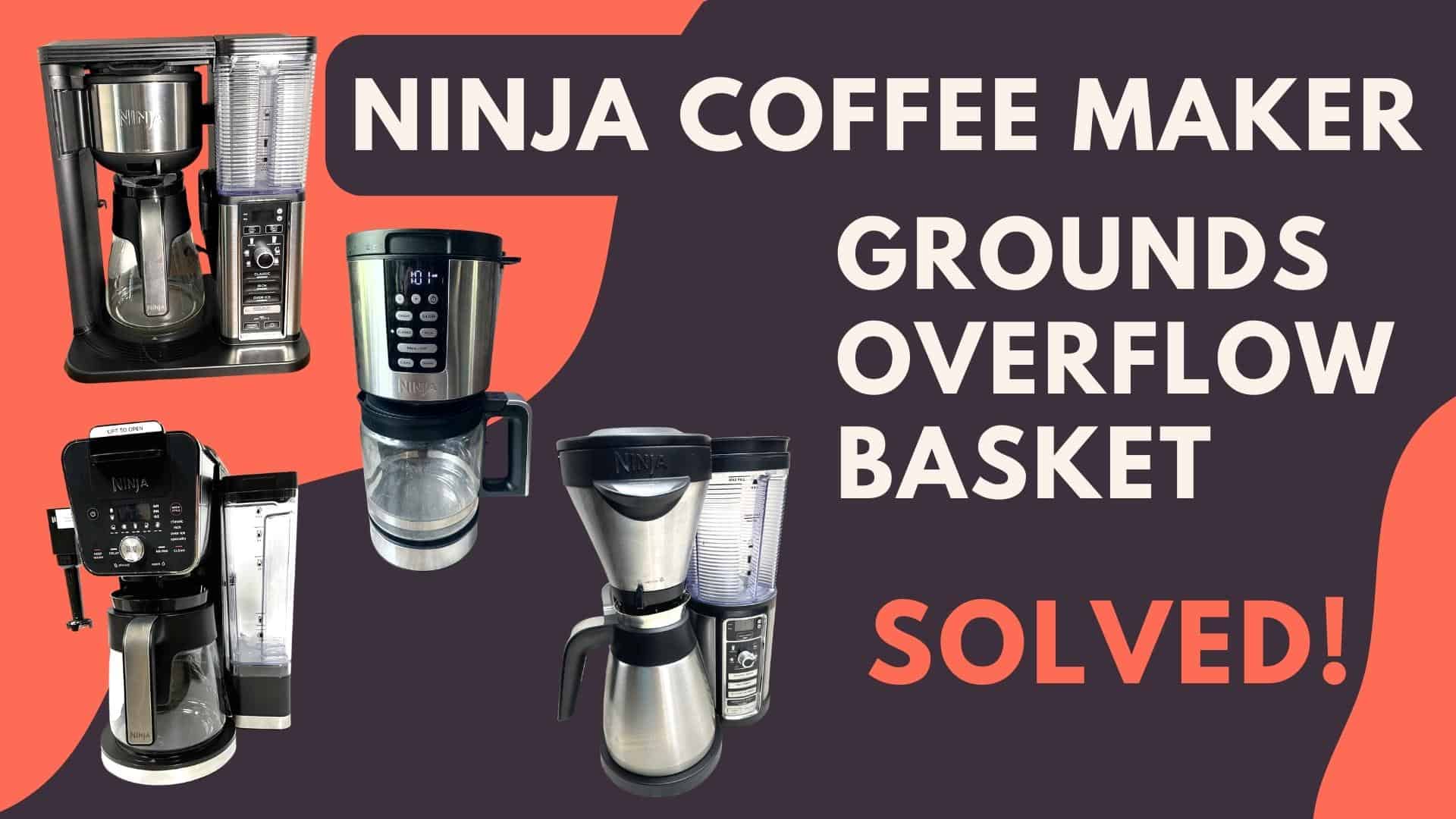 ninja coffee maker grounds overflow Basket