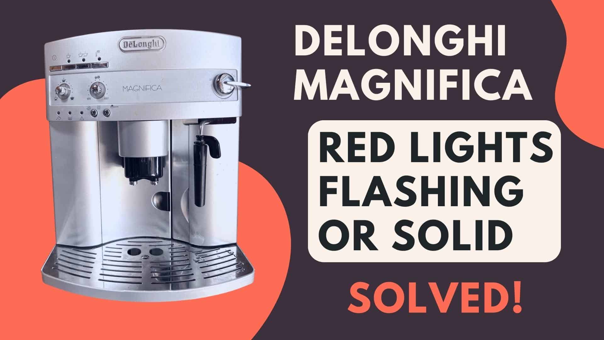 delonghi magnifica red lights flashing or solid
