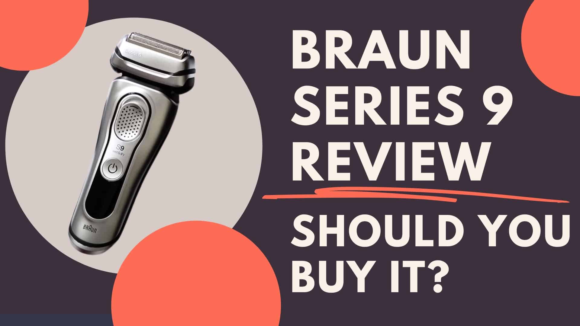 BRAUN SERIES 9 REVIEW